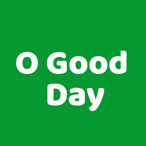 O Good Day